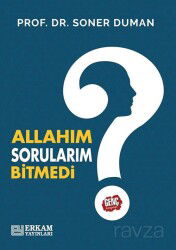 Allah’ım Sorularım Bitmedi? - Erkam Yayınları