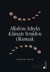 Allah'ın Adıyla Kainatı Yeniden Okumak - Kayalıpark Yayınları