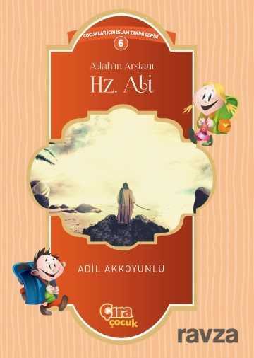 Allah'ın Aslanı Hz. Ali / Çocuklar İçin İslam Tarihi Serisi 6 - Çıra Yayınları