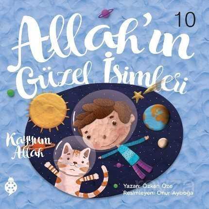 Allah'ın Güzel İsimleri 10 / Kayyum Allah - Uğurböceği Yayınları