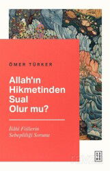 Allah'ın Hikmetinden Sual Olur mu? - Ketebe Yayınevi
