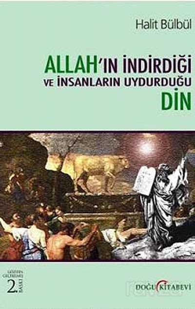 Allah'ın İndirdiği ve İnsanların Uydurduğu Din - Doğu Kitabevi
