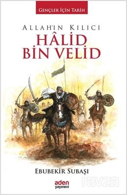 Allah'ın Kılıcı Halid Bin Velid / Gençler İçin Tarih - 1
