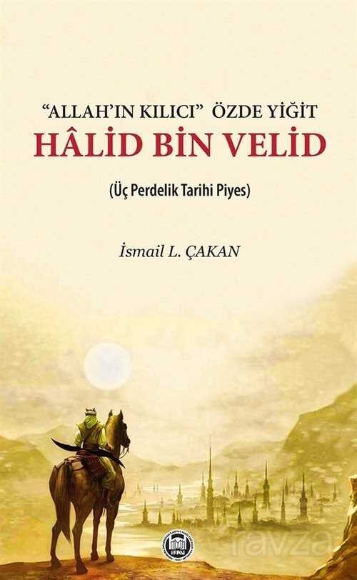 Allah'ın Kılıcı Özde Yiğit Halid Bin Velid - 1