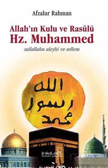 Allah'ın Kulu ve Rasulü Hz. Muhammed Sallallahu Aleyhi ve Sellem - İnkılab Yayınları