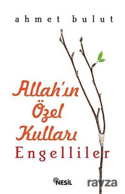 Allah'ın Özel Kulları Engelliler - Nesil Yayınları