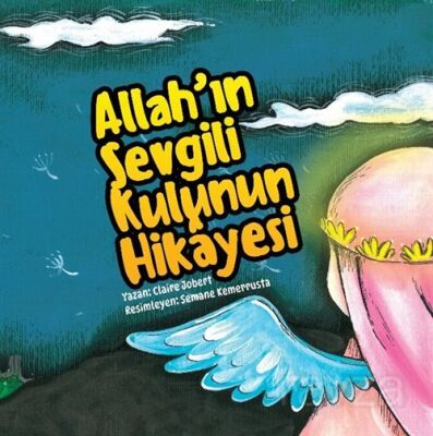 Allah'ın Sevgili Kulunun Hikayesi - 1