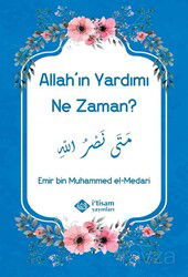 Allah'ın Yardımı Ne Zaman? - İtisam Yayıncılık