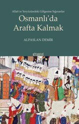 Allah'ın Yeryüzündeki Gölgesine Sığınanlar Osmanlı'da Arafta Kalmak - Kitabevi Yayıncılık