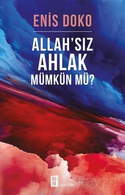 Allah'sız Ahlak Mümkün Mü? - 1