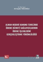 Alman Medeni Kanunu Temelinde Ödeme Hizmeti Sağlayıcılarının Ödeme İşlemlerini Gerçekleştirme Yüküml - Adalet Yayınevi