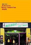 Almanya'da Hayali Türkiye'nin Müziği - İstanbul Bilgi Üniversitesi Yayınları