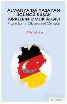 Almanya'da Yaşayan Üçüncü Kuşak Türklerin Kimlik Algısı Frankfurt / Oberursel Örneği - 1