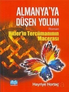 Almanya'ya Düşen Yolum / Hitlerin Tercümanının Macerası - 1