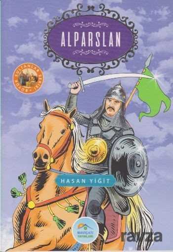 Alparslan / Büyük Sultanlar Serisi - Maviçatı Yayınları