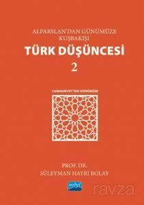 Alparslan'dan Günümüze Kuşbakışı Türk Düşüncesi 2 / Cumhuriyet'ten Günümüze - 1