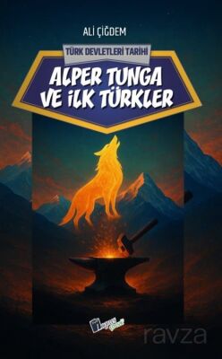 Alper Tunga ve İlk Türkler / Türk Devletleri Tarihi - 1