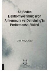 Alt Beden Elektromyostimülasyon Antrenmanı ve Detraining'in Performansa Etkileri - Akademisyen Kitabevi