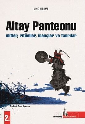 Altay Panteonu / Mitler, Ritüeller, İnançlar Ve Tanrılar - 1