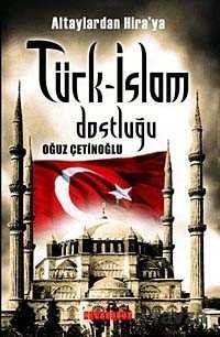 Altaylardan Hira'ya Türk-İslam Dostluğu - 1