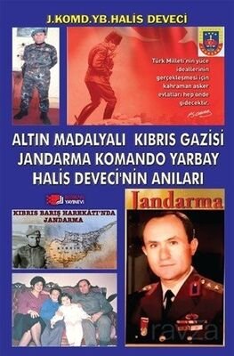 Altın Madalyalı Kıbrıs Gazisi Jandarma Komando Yarbay Halis Deveci'nin Anıları - 1
