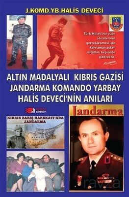 Altın Madalyalı Kıbrıs Gazisi Jandarma Komando Yarbay Halis Deveci'nin Anıları - 1