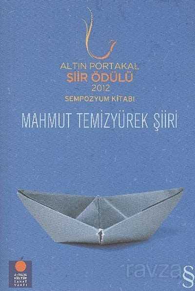 Altın Portakal Şiir Ödülü 2012 Sempozyum Kitabı / Mahmut Temizyürek Şiiri - Everest Yayınları