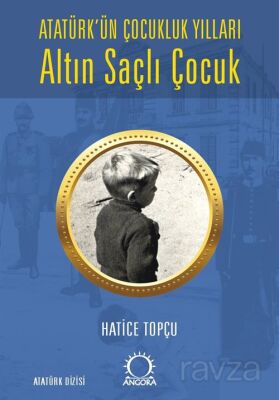 Altın Saçlı Çocuk Atatürk'ün Çocukluk Yılları - 1