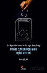 Altıncı Cumhurbaşkanının Seçimi Meselesi - Kriter Basım Yayın Dağıtım