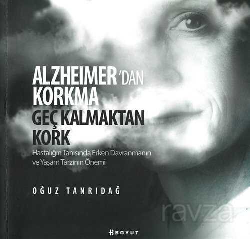 Alzheimer'dan Korkma Geç Kalmaktan Kork - 1
