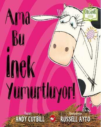 Ama Bu İnek Yumurtluyor! - Beyaz Balina Yayınları