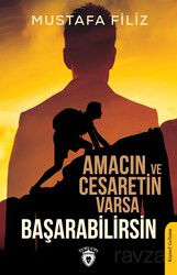 Amacın ve Cesaretin Varsa Başarabilirsin - Dorlion Yayınevi