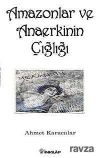 Amazonlar ve Anaerkinin Çığlığı - İnkılap Kitabevi