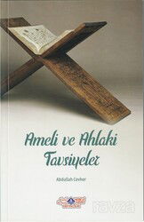 Ameli ve Ahlaki Tavsiyeler - Nebevi Hayat Yayınları