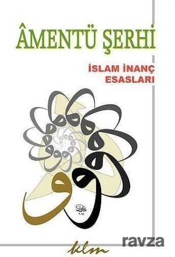Amentü Şerhi İslam İnanç Esasları - KLM Yayınları