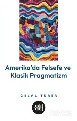 Amerika'da Felsefe ve Klasik Pragmatistler - 1