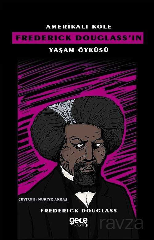 Amerikalı Köle Frederick Douglass'ın Yaşam Öyküsü - Gece Kitaplığı