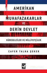 Amerikan Muhafazakarlar ve Derin Devlet (Küreselciler ve Milliyetçiler) - Arı Sanat Yayınevi