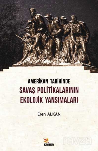 Amerikan Tarihinde Savaş Politikalarının Ekolojik Yansımaları - Kriter Basım Yayın Dağıtım