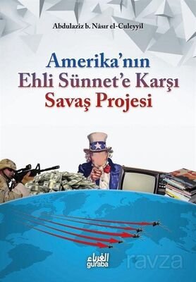 Amerika’nın Ehli Sünnet’e Karşı Savaş Projesi - 1