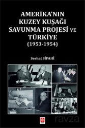Amerika'nın Kuzey Kuşağı Savunma Projesi ve Türkiye (1953-1954) - Ekin Kitabevi Yayınları (Bursa)