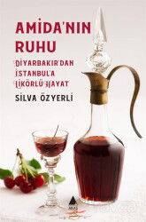 Amida'nın Ruhu - Diyarbakır'dan İstanbul'a Likörlü Hayat - Aras Yayıncılık
