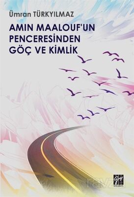 Amin Maalouf'un Penceresinden Göç ve Kimlik - 1