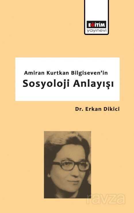 Amiran Kurtkan Bilgiseven'in Sosyoloji Anlayışı - Eğitim Kitabevi