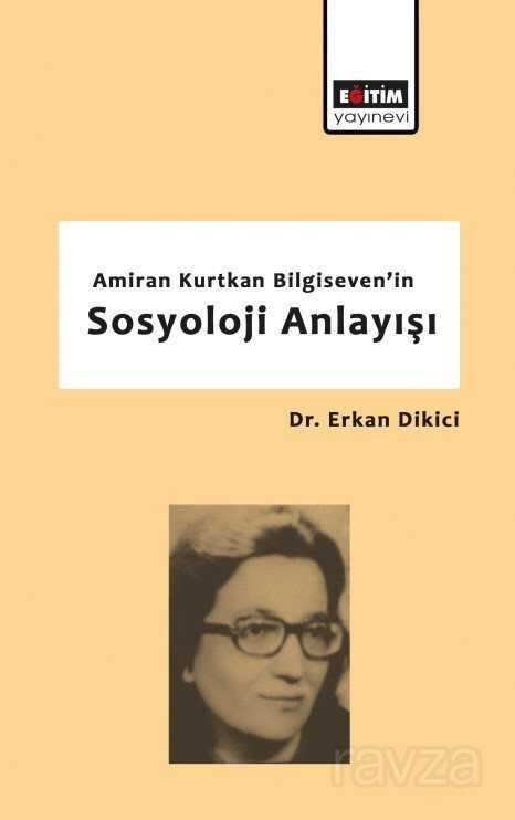 Amiran Kurtkan Bilgiseven'in Sosyoloji Anlayışı - 1