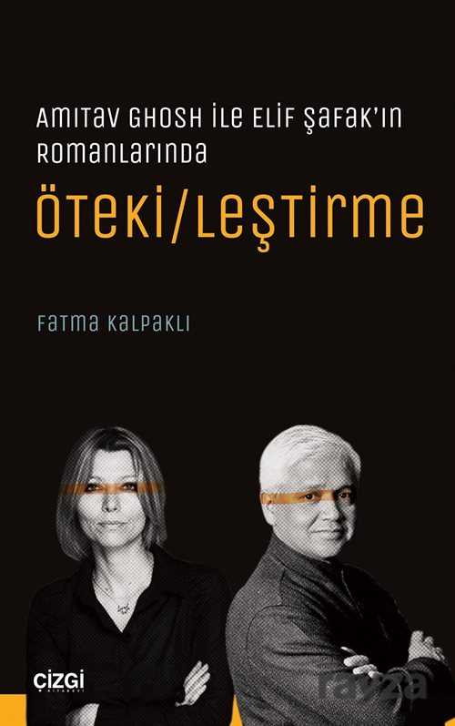 Amitav Ghosh ile Elif Şafak'ın Romanlarında Öteki/leştirme - Çizgi Kitabevi