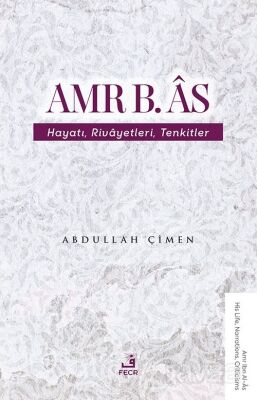 Amr b. Âs Hayatı Rivayetleri Tenkitler - 1