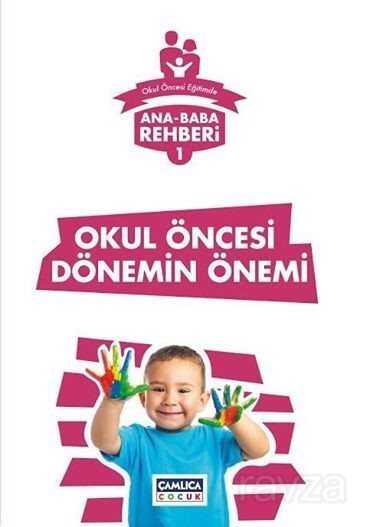 Ana Baba Rehberi 1 / Okul Öncesi Dönemin Önemi - Çamlıca Çocuk Yayınları