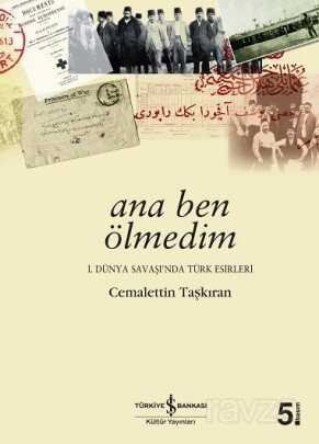 Ana Ben Ölmedim / 1. Dünya Savaşında Türk Esirleri - 1