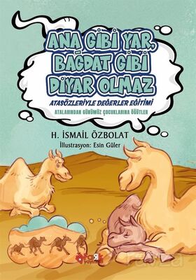 Ana Gibi Yar Bağdat Gibi Diyar Olmaz / Atasözleriyle Değerler Eğitimi - 1